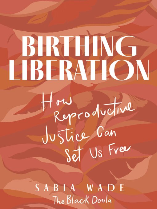 Title details for Birthing Liberation by Sabia Wade - Wait list